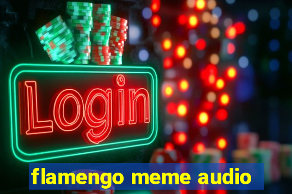 flamengo meme audio